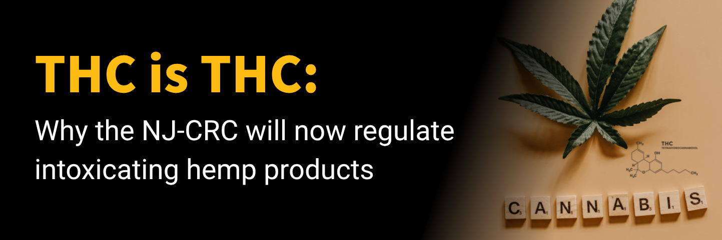 THC is THC: Why the NJ-CRC will now regulate intoxicating hemp products